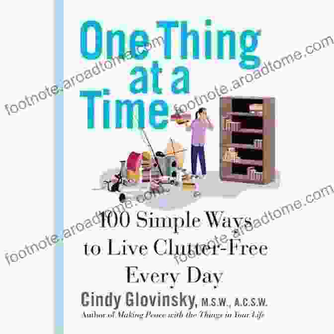 100 Simple Ways To Live Clutter Free Every Day Book Cover One Thing At A Time: 100 Simple Ways To Live Clutter Free Every Day