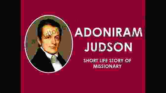 Adoniram Judson, Pioneer Missionary To Burma To The Golden Shore: The Life Of Adoniram Judson