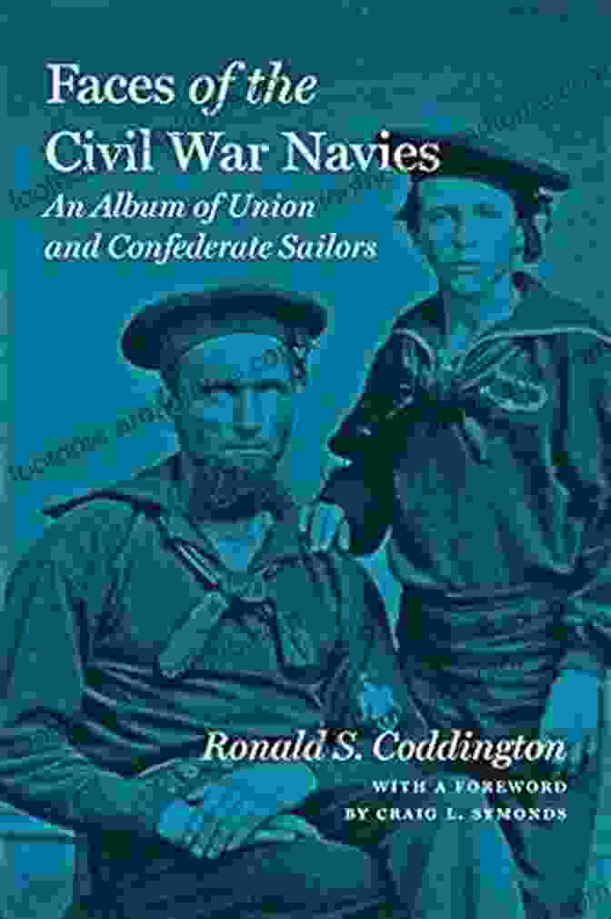 An Album Of Human And Confederate Sailors Faces Of The Civil War Navies: An Album Of Human And Confederate Sailors