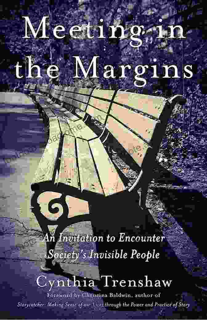 An Invitation To Encounter Society Invisible People Meeting In The Margins: An Invitation To Encounter Society S Invisible People