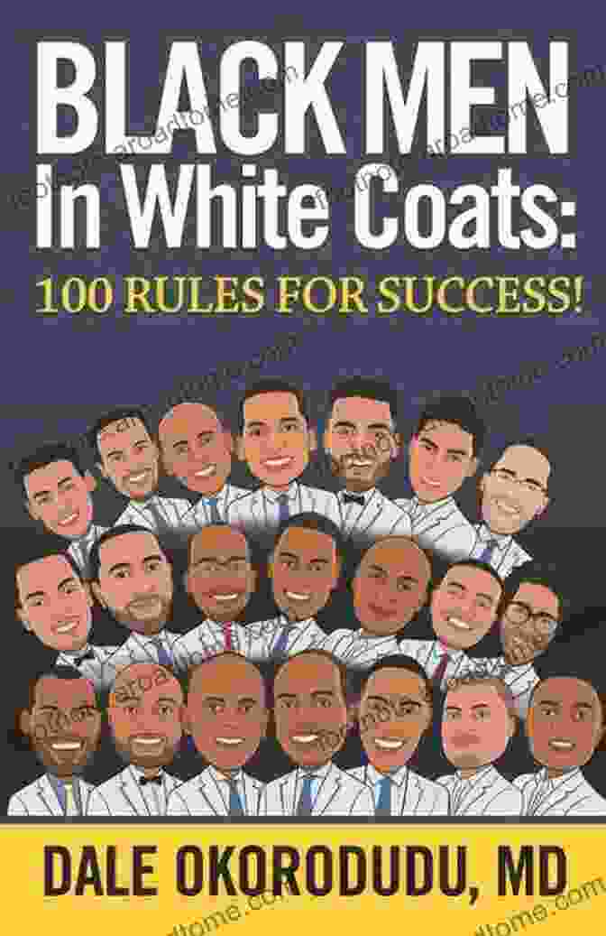 Black Men In White Coats Book Cover Black Men In White Coats: 100 Rules For Success