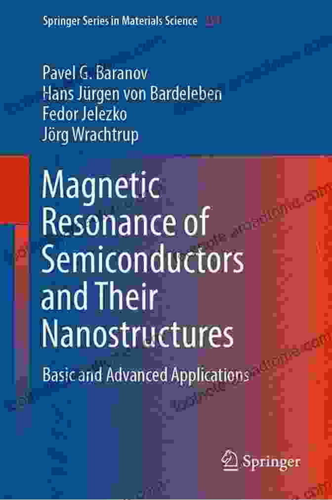 Book Cover Of 'Basic And Advanced Applications' By Springer In Materials Science 253 Magnetic Resonance Of Semiconductors And Their Nanostructures: Basic And Advanced Applications (Springer In Materials Science 253)