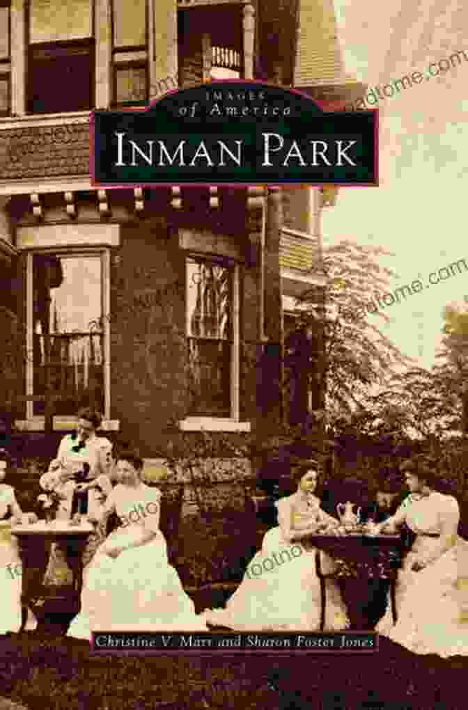 Book Cover Of Inman Park By Christine Marr Featuring A Victorian Mansion In The Foreground And A Group Of People Gathered On A Porch In The Background Inman Park Christine V Marr