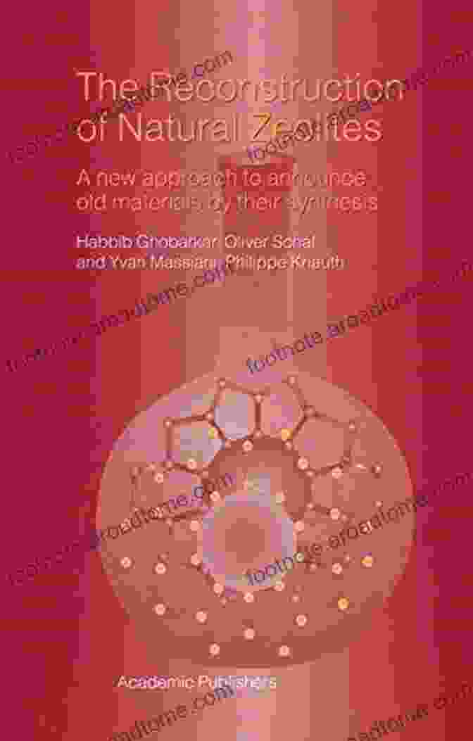 Book Cover Of New Approach To Announce Old Materials By Their Synthesis The Reconstruction Of Natural Zeolites: A New Approach To Announce Old Materials By Their Synthesis