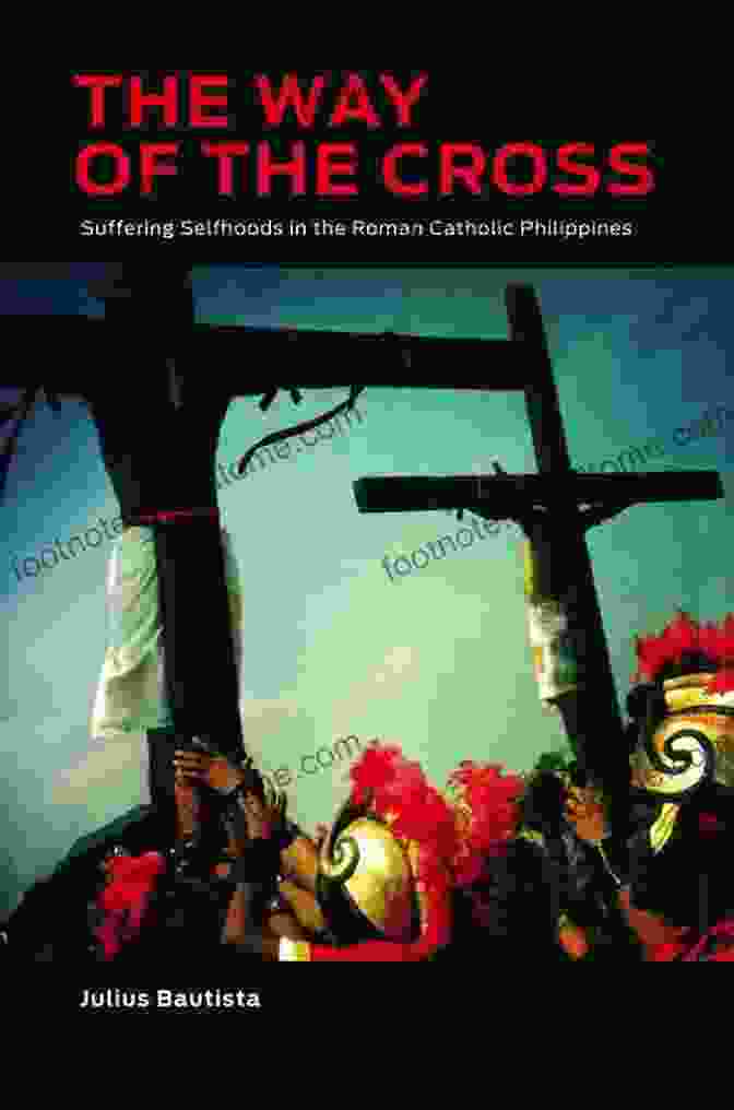 Book Cover Of Suffering Selfhoods In The Roman Catholic Philippines The Way Of The Cross: Suffering Selfhoods In The Roman Catholic Philippines