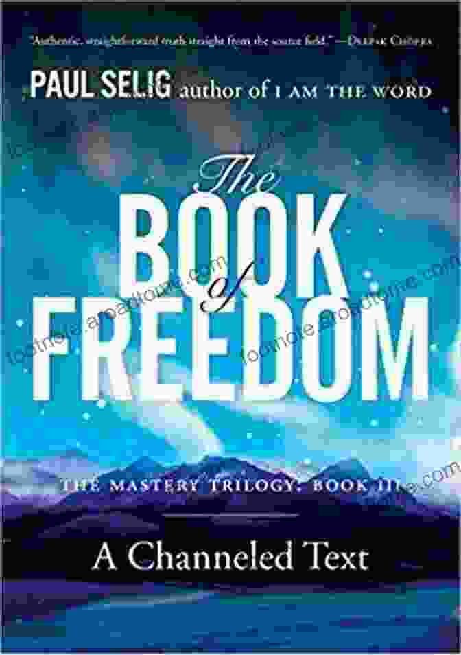 Book Cover Of 'The Of Freedom Mastery Trilogy' By Paul Selig The Of Freedom (Mastery Trilogy/Paul Selig 3)