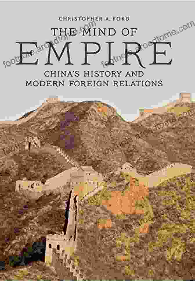 China History And Modern Foreign Relations Asia In The New Millennium Book Cover The Mind Of Empire: China S History And Modern Foreign Relations (Asia In The New Millennium)