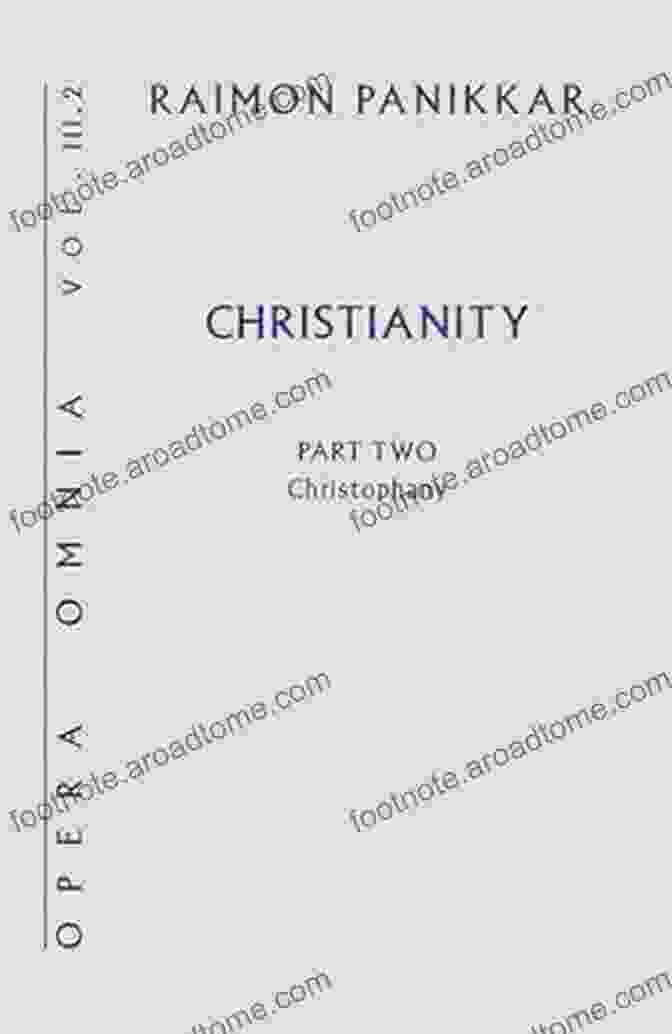 Christianity Opera Omnia Vol III: Christophany Christianity: Opera Omnia Vol III 2 A Christophany