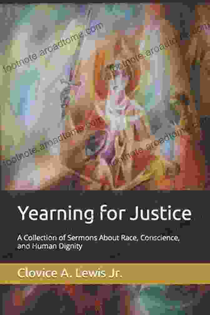 Collection Of Sermons About Race, Conscience, And Human Dignity Book Cover By [author's Name] Yearning For Justice: A Collection Of Sermons About Race Conscience And Human Dignity (Sermons By Clovice Lewis)