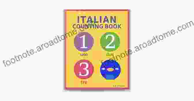 Cover Of 'Let's Get Counting In English And Italian' Book With Vibrant Illustrations And Colorful Numbers My Very First Italian Of Numbers: Let S Get Counting In English And Italian