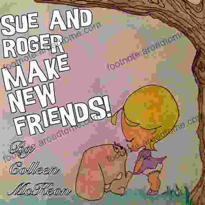 Cover Of The Book 'Sue And Roger Make New Friends' Sue And Roger Make New Friends (An Illustrated Rhyming Picture Story Childrens Ebook Kids Picture Preschool Early Learning Kids Bedtime Story 1)