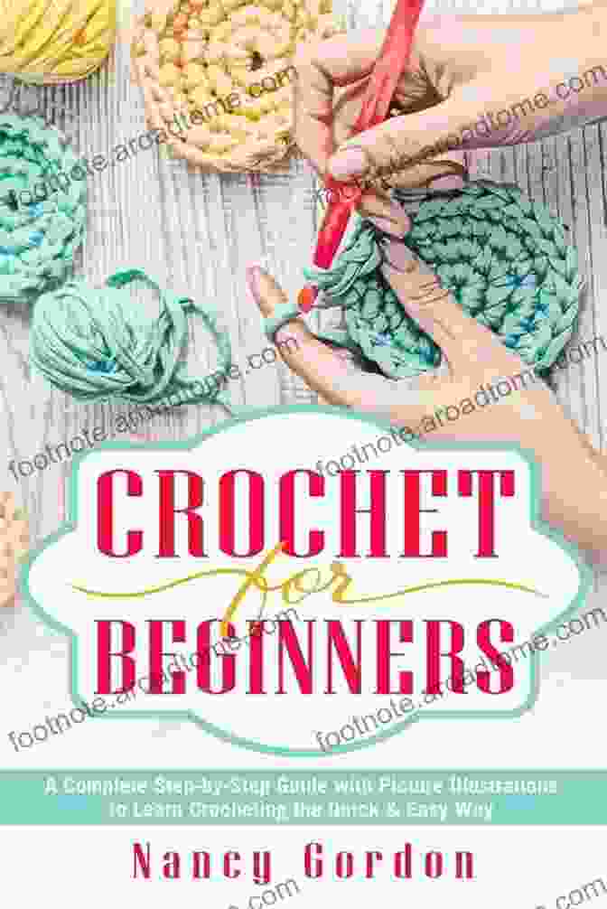 Crochet For Absolute Beginners Book Cover Crochet For Absolute Beginners : A Complete Step By Step Guide To Learn Crocheting And Create Your Favorite Patterns Quickly And Easily Including Illustrations And Simple To Advanced Patterns