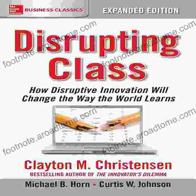 Disrupting Class Expanded Edition Book Cover Disrupting Class Expanded Edition: How Disruptive Innovation Will Change The Way The World Learns