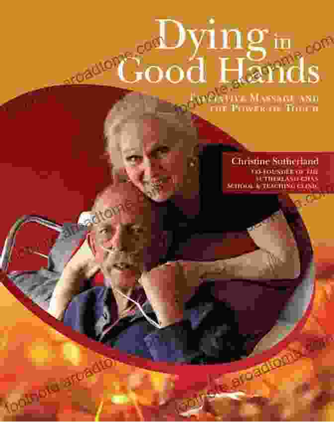 Dying In Good Hands Book Cover Dying In Good Hands: Palliative Massage And The Power Of Touch