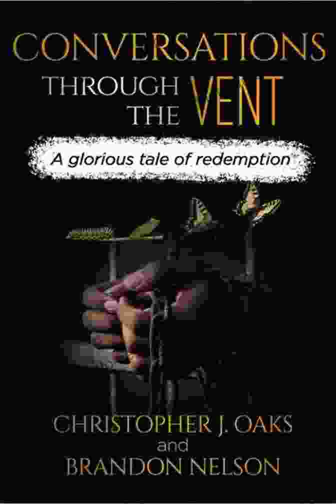 Glorious Tale Of Redemption Book Cover Conversations Through The Vent: A Glorious Tale Of Redemption