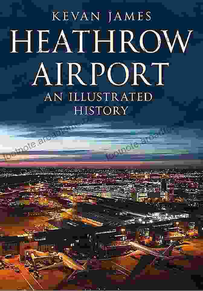 Heathrow Airport An Illustrated History Book Cover Heathrow Airport: An Illustrated History