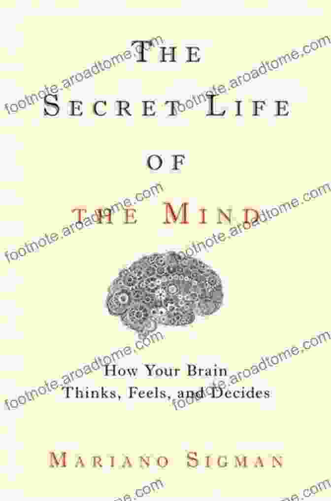 How Your Brain Thinks, Feels, And Decides Book Cover The Secret Life Of The Mind: How Your Brain Thinks Feels And Decides