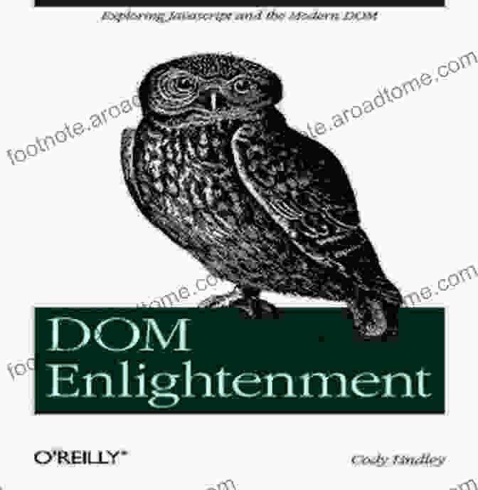 Modern DOM Features DOM Enlightenment: Exploring JavaScript And The Modern DOM