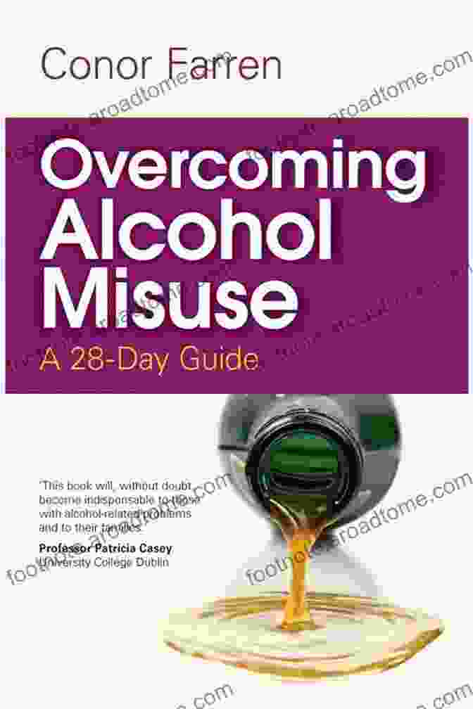 Overcoming Alcohol Misuse 28 Day Guide Overcoming Alcohol Misuse: A 28 Day Guide