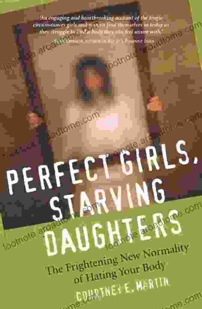 Perfect Girls, Starving Daughters Book Cover Featuring A Group Of Young Women Looking Unhappy And Unhealthy Perfect Girls Starving Daughters: The Frightening New Normalcy Of Hating Your Body