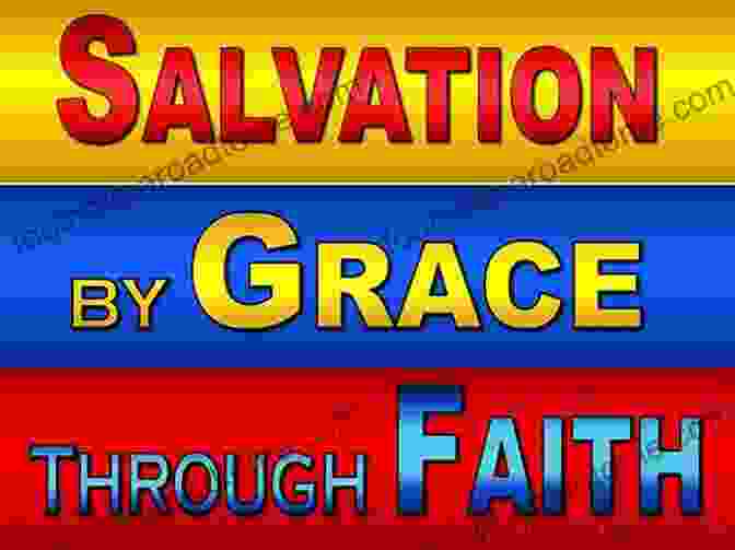 Salvation Through Grace And Faith Bible Doctrines: A Pentecostal Perspective