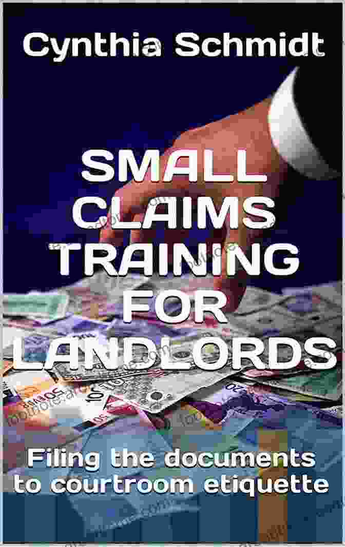 Small Claims Training For Landlords Book Cover SMALL CLAIMS TRAINING FOR LANDLORDS: Filing The Documents To Courtroom Etiquette (Evictions Small Claims And Judgment Recovery)