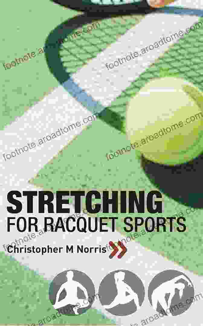 Stretching For Racquet Sports Book Cover Stretching For Racquet Sports: Chris Norris S Three Phase Programme