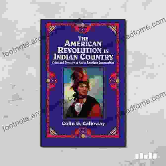 The American Revolution In Indian Country Book Cover The American Revolution In Indian Country: Crisis And Diversity In Native American Communities (Studies In North American Indian History)