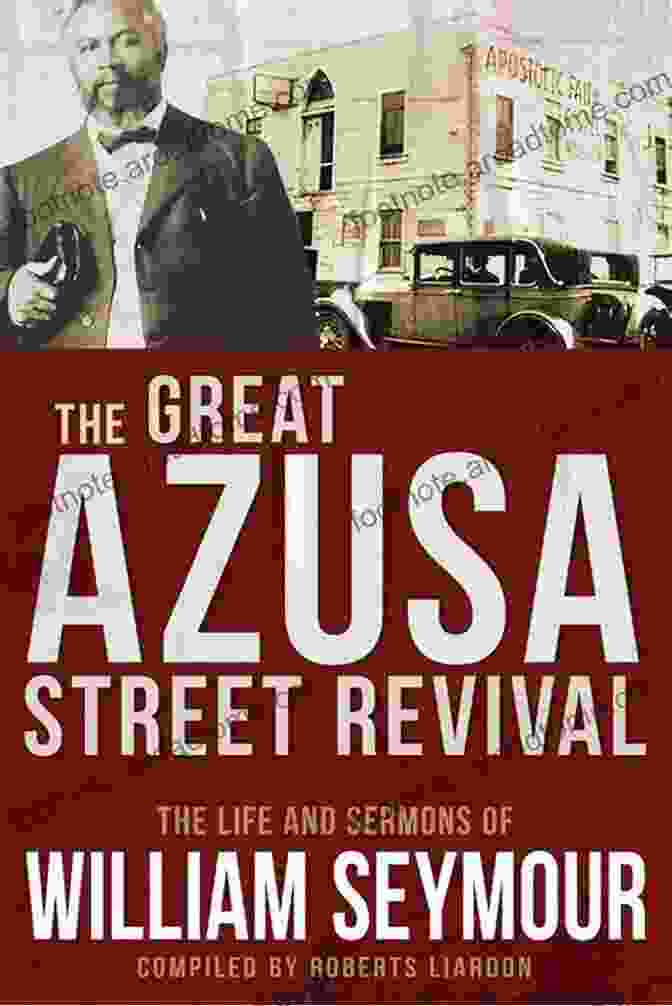 The Azusa Street Revival True Stories Of The Miracles Of Azusa Street And Beyond: Re Live One Of The Greastest Outpourings In History That Is Breaking Loose Once Again