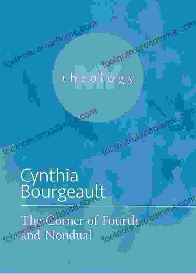 The Corner Of Fourth And Nondual: My Theology The Corner Of Fourth And Nondual (My Theology 2)