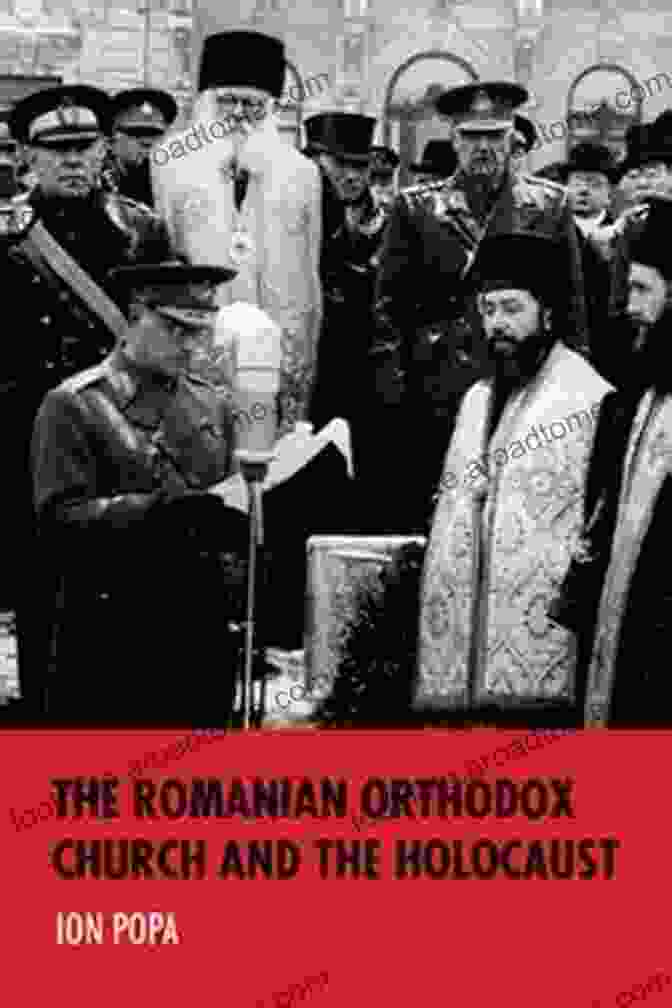 The Romanian Orthodox Church And The Holocaust: Studies In Antisemitism The Romanian Orthodox Church And The Holocaust (Studies In Antisemitism)