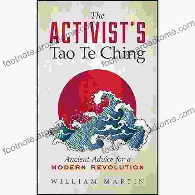 The Tao Te Ching For Activists: A Wise Companion For The Brave Hearts Striving For A Better World Carry Tiger To Mountain: The Tao Te Ching For Activists