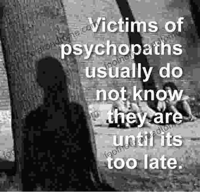 Victims Of Psychopathic Seduction Often Suffer From Shattered Dreams, Low Self Esteem, And Difficulty Trusting Others Dangerous Liaisons: How To Recognize And Escape From Psychopathic Seduction