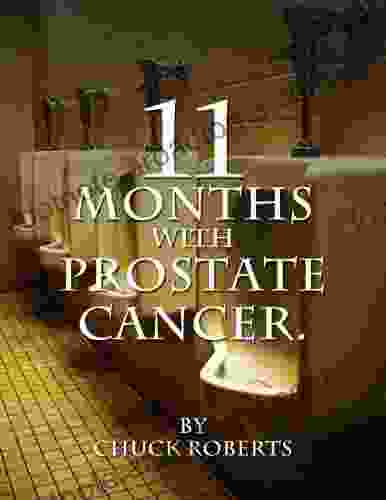 11 Months With Prostate Cancer Chuck Roberts