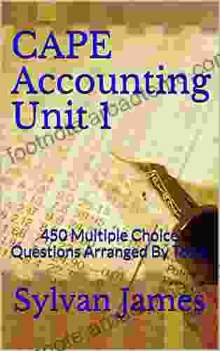 CAPE Accounting Unit 1: 450 Multiple Choice Questions Arranged By Topic