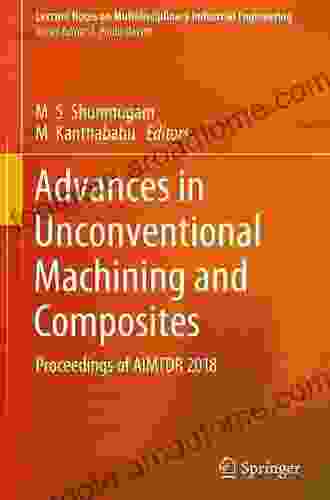 Advances In Unconventional Machining And Composites: Proceedings Of AIMTDR 2024 (Lecture Notes On Multidisciplinary Industrial Engineering)