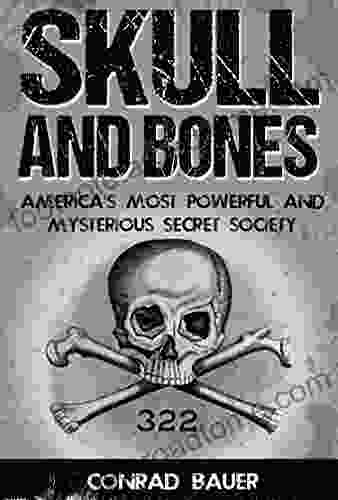 Skull And Bones: America S Most Powerful And Mysterious Secret Society