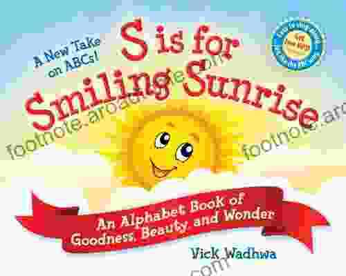 A New Take On ABCs S Is For Smiling Sunrise: An Alphabet Of Goodness Beauty And Wonder Free Audio Download Included