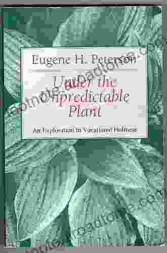 Under The Unpredictable Plant: An Exploration In Vocational Holiness