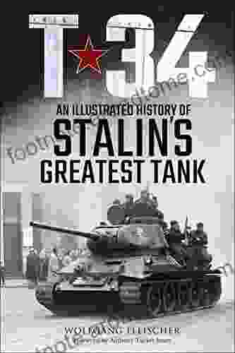 T 34: An Illustrated History Of Stalin S Greatest Tank