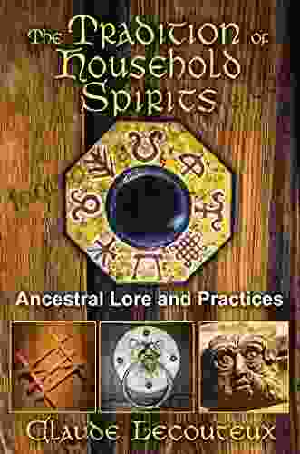 The Tradition of Household Spirits: Ancestral Lore and Practices