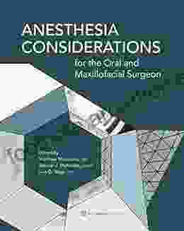 Anesthesia Considerations For The Oral And Maxillofacial Surgeon