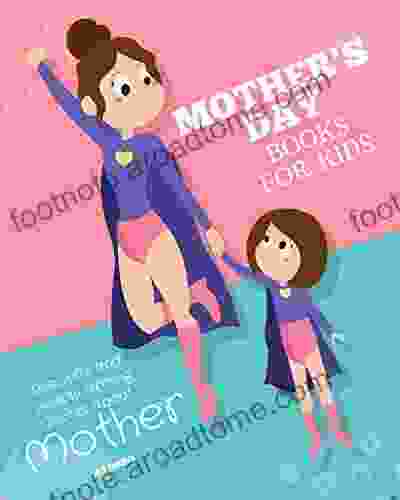 Mother S Day For Kids: Beautiful And Heartwarming Quotes About Mother (Mothers Day For Kids 1)