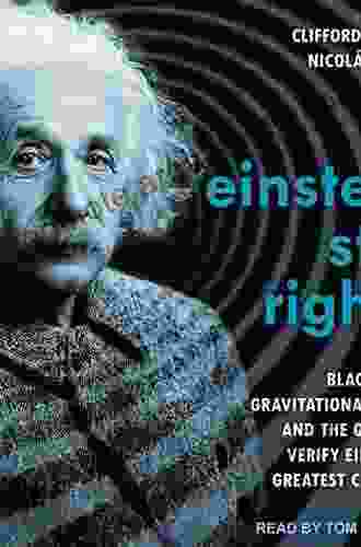 Is Einstein Still Right?: Black Holes Gravitational Waves and the Quest to Verify Einstein s Greatest Creation