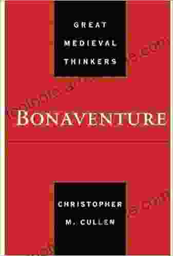 Bonaventure (Great Medieval Thinkers) Christopher M Cullen