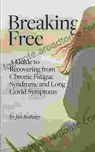 Breaking Free From Chronic Fatigue And Long Covid Symptoms