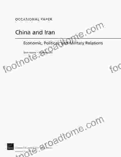 China And Iran: Economic Political And Military Relations