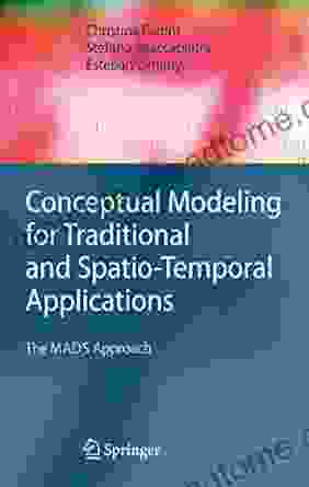 Conceptual Modeling For Traditional And Spatio Temporal Applications: The MADS Approach