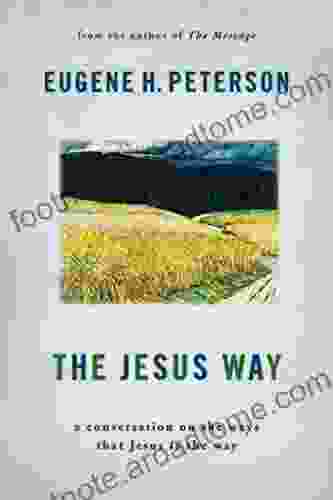 The Jesus Way: A Conversation on the Ways That Jesus Is the Way