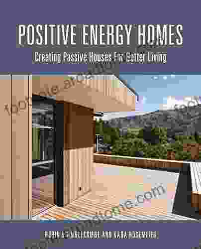 Positive Energy Homes: Creating Passive Houses For Better Living